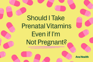 should I take prenatal vitamins if i'm not pregnant