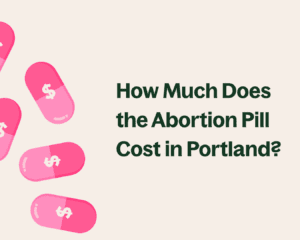 How Much Does the Abortion Pill Cost in Portland